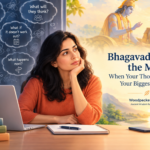 Bhagavad Gita on the Mind: When Your Thoughts Become Your Biggest Obstacle